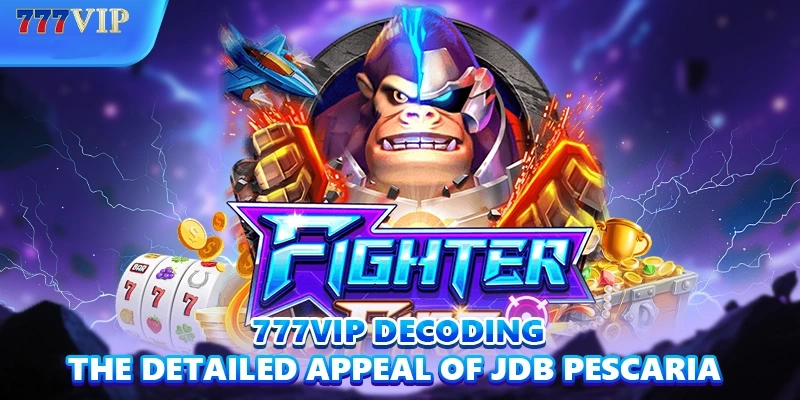 777VIP decoding the detailed appeal of JDB Pescaria