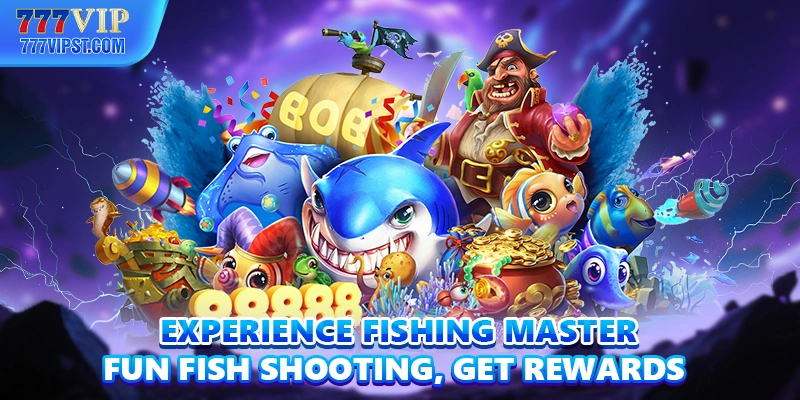 Experience Fishing Master Fun Fish Shooting Get Rewards