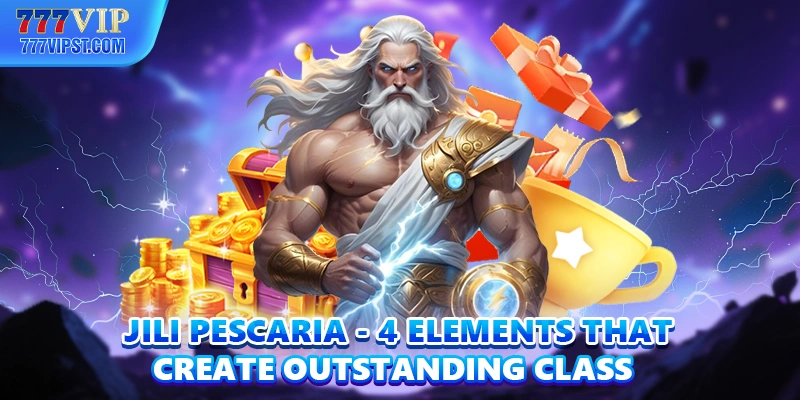 Jili Pescaria 4 Elements That Create Outstanding Class