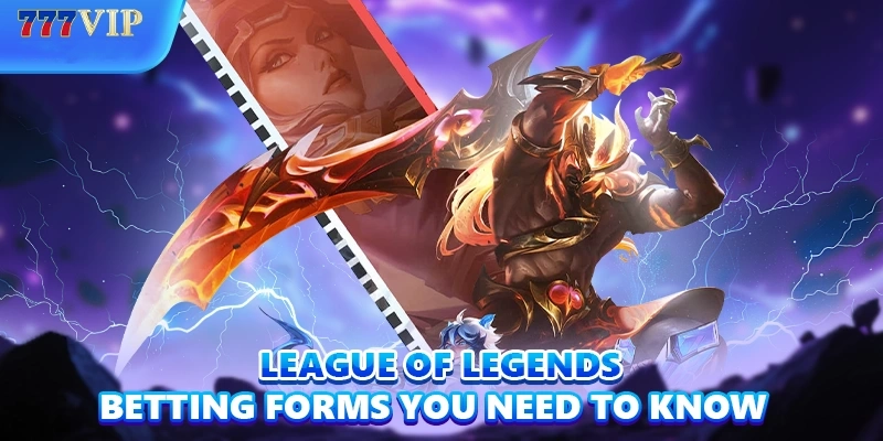 League Of Legends Betting forms you need to know