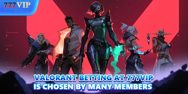 Valorant Betting at 777VIP is chosen by many members